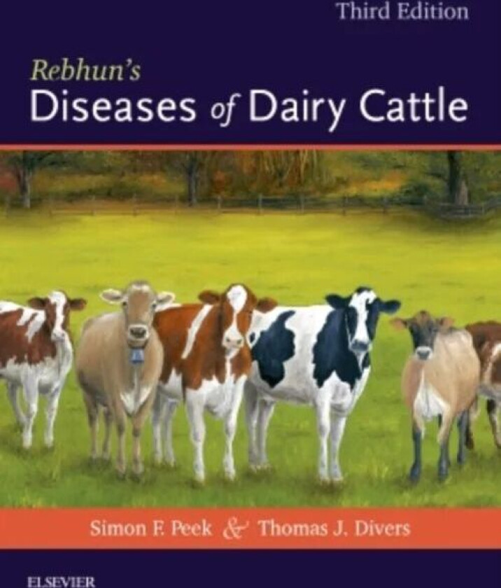 Rebhun's Diseases of Dairy Cattle av Simon F. BVSc MRCVS PhD DACVIM (Clinical Professor of Large Animal Internal Medicine Theriogenology and Infe