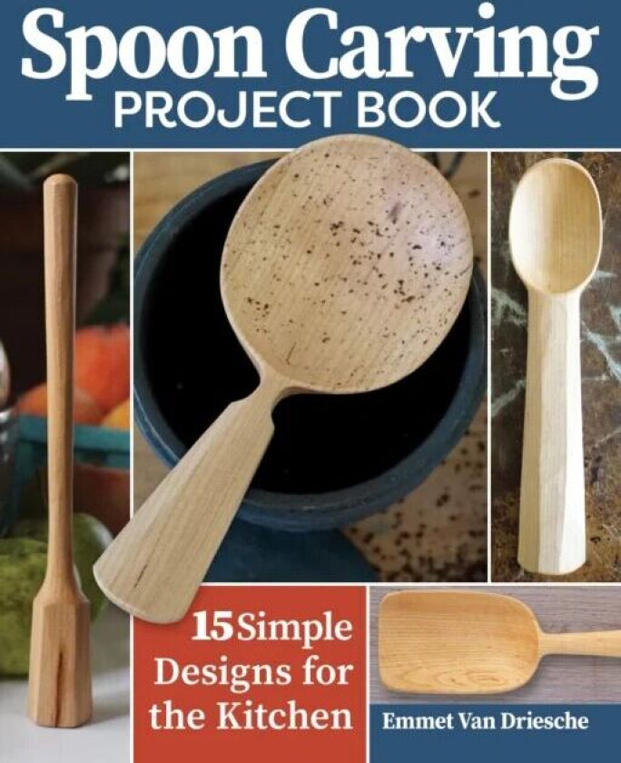 Spoon Carving Project Book av Emmet Van Driesche
