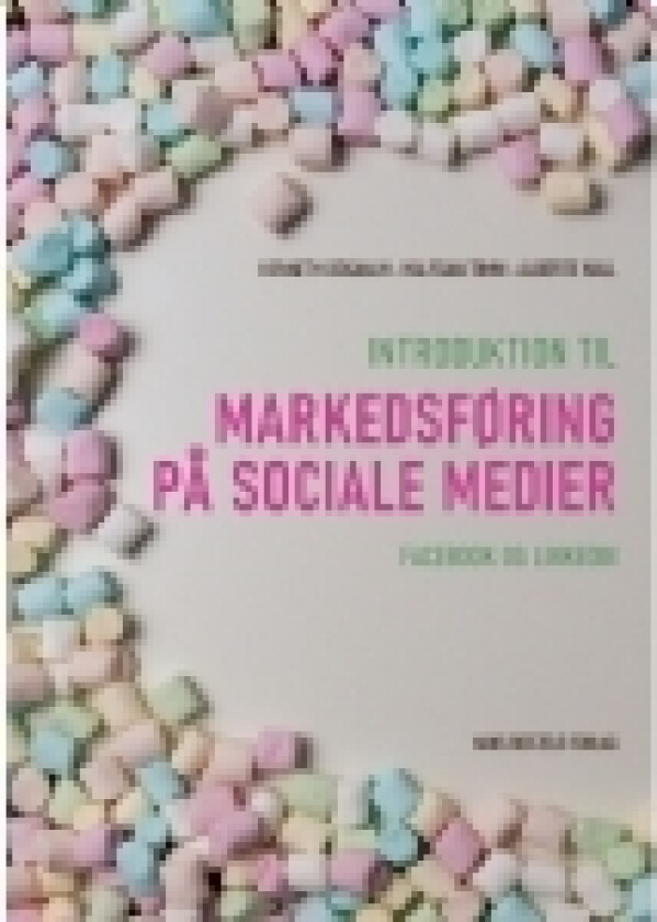 Introduktion til markedsføring på sociale medier | Kenneth Dosanjh Halfdan Moth Timm Alberte Hall | Språk: Dansk