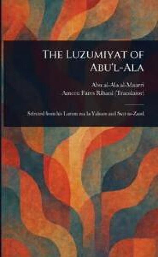 The Luzumiyat of Abu'l-Ala