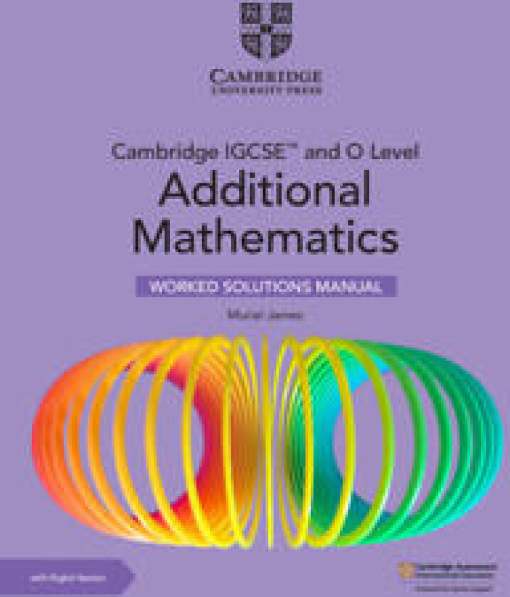 Cambridge IGCSE™ and O Level Additional Mathematics Worked Solutions Manual with Digital Version (2 Years' Access)