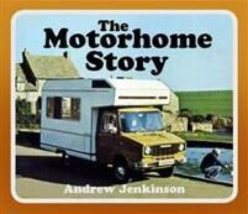 The Motorhome Story av Andrew Jenkinson