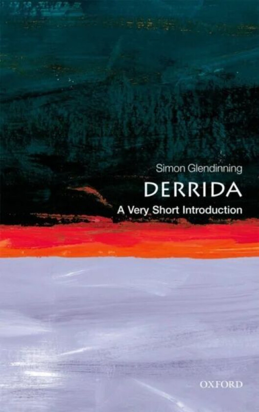 Derrida: A Very Short Introduction av Simon (Reader in European Philosophy European Institute London School of Economics and Political Science) Glendi