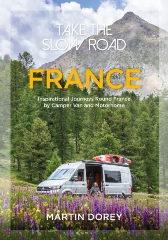 Take the Slow Road: France av Martin Dorey