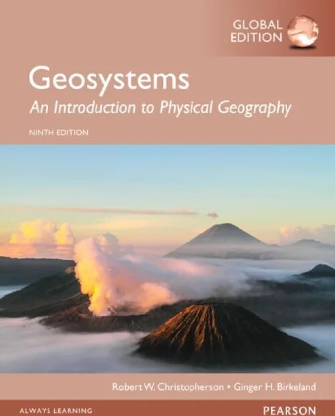 Geosystems: An Introduction to Physical Geography, Global Edition av Robert Christopherson, Ginger Birkeland
