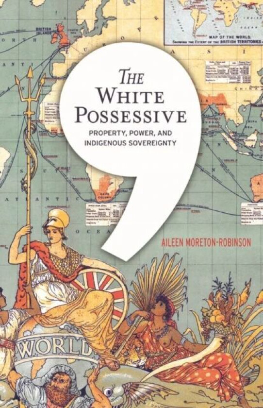 The White Possessive av Aileen Moreton-Robinson