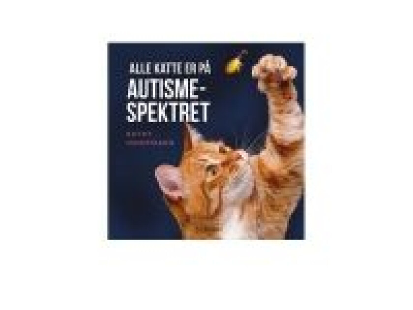 Alle katte er på autismespektret Kathy Hoopmann Språk: Dansk