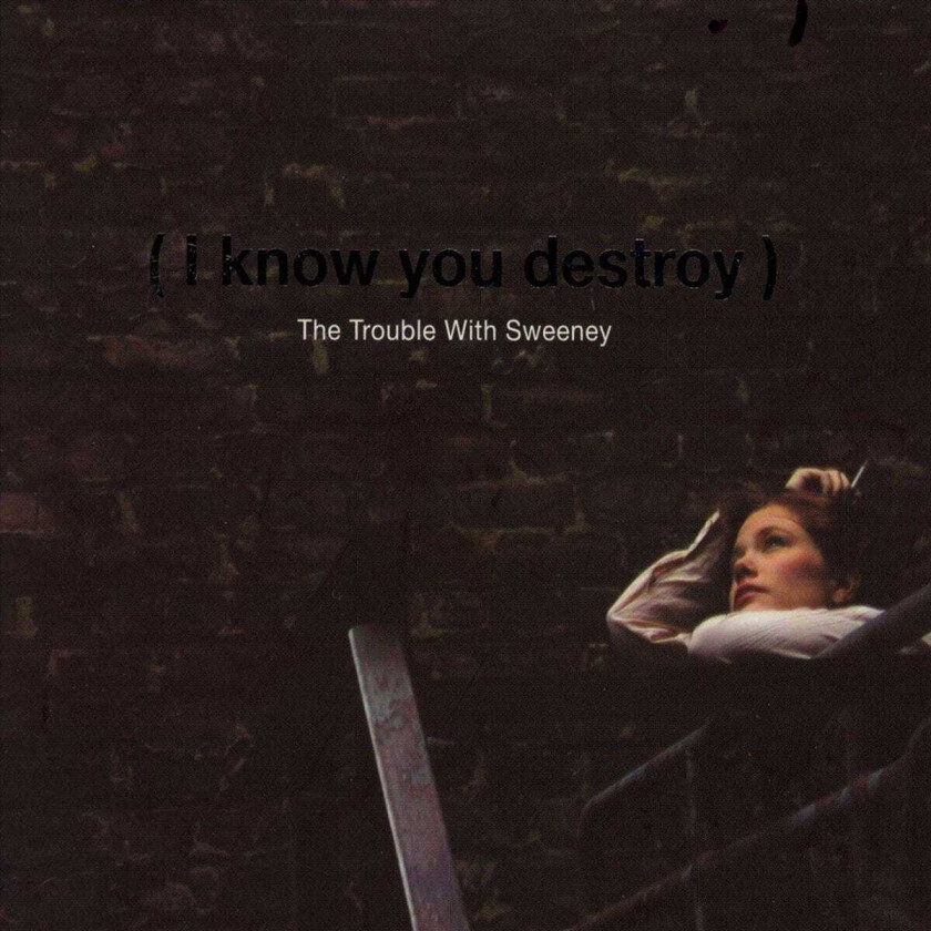 The Trouble With Sweeney I Know You Destroy! CD