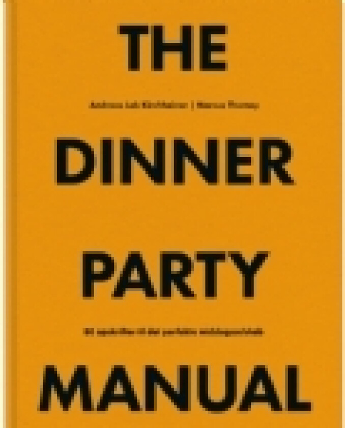 The Dinner Party Manual | Andreas Lek Kirchheiner & Marcus Thomey | Språk: Dansk