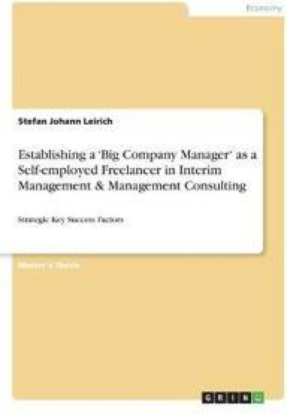 Establishing a 'Big Company Manager' as a Self-employed Freelancer in Interim Management & Management Consulting