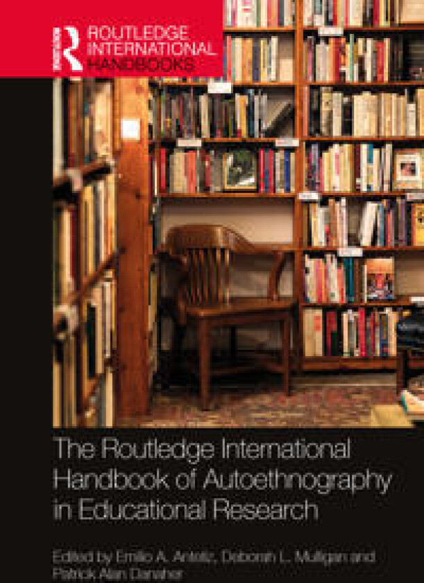 The Routledge International Handbook of Autoethnography in Educational Research