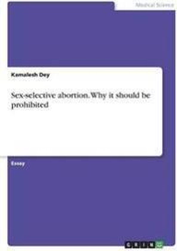 Sex-selective abortion. Why it should be prohibited