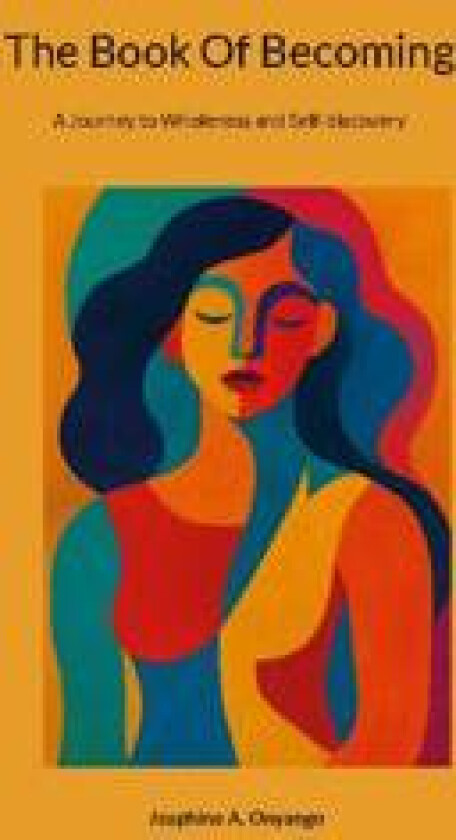 The Book Of Becoming : A Journey to Wholeness and Self-discovery