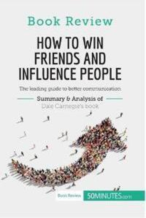How to Win Friends and Influence People by Dale Carnegie