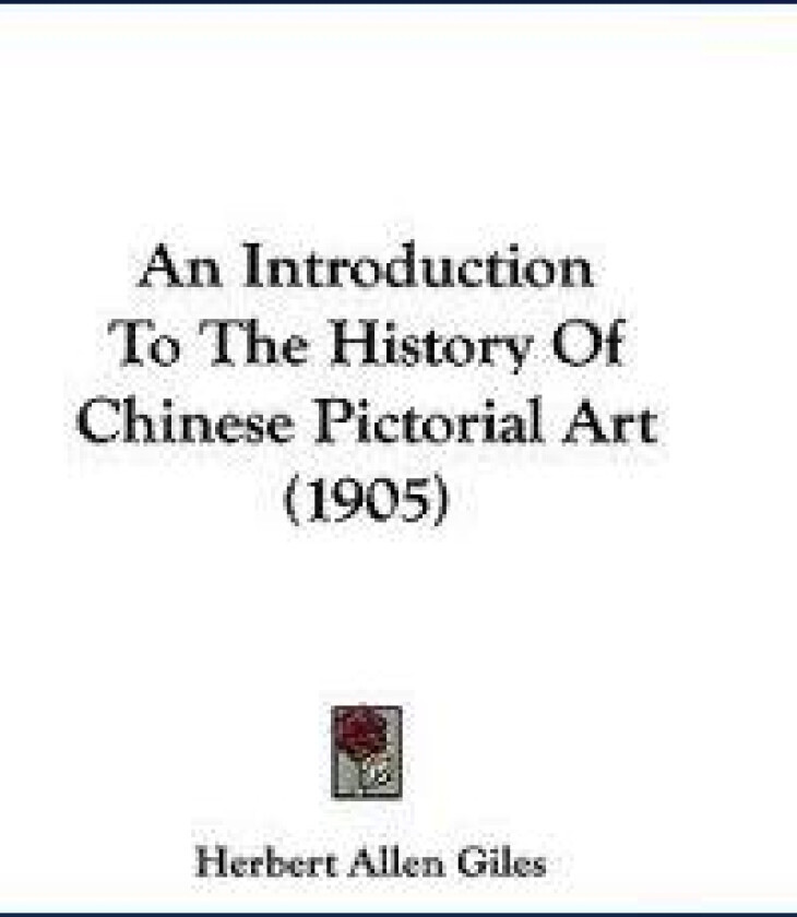 An Introduction to the History of Chinese Pictorial Art