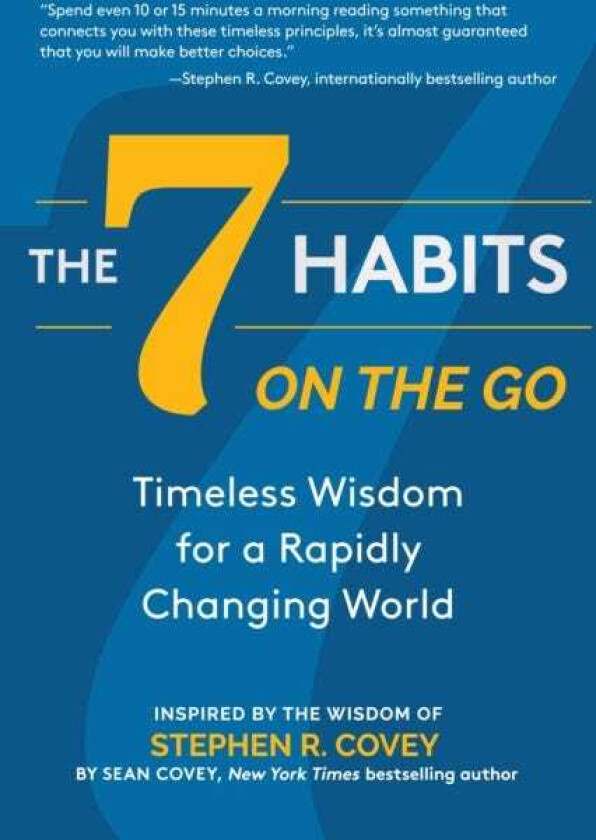 The 7 Habits on the Go Timeless Wisdom for a Rapidly Changing World