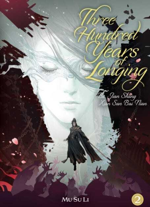 Three Hundred Years of Longing: Bu Jian Shang Xian San Bai Nian (Novel) Vol. 2
