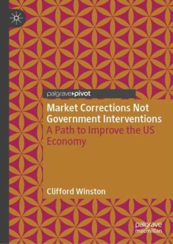 Market Corrections Not Government Interventions A Path to Improve the US Economy