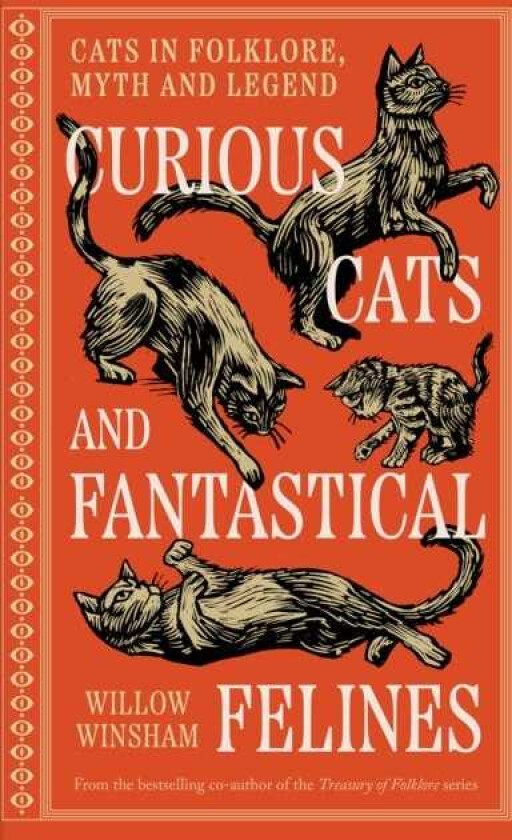 Curious Cats and Fantastical Felines Cats in folklore, myth and legend