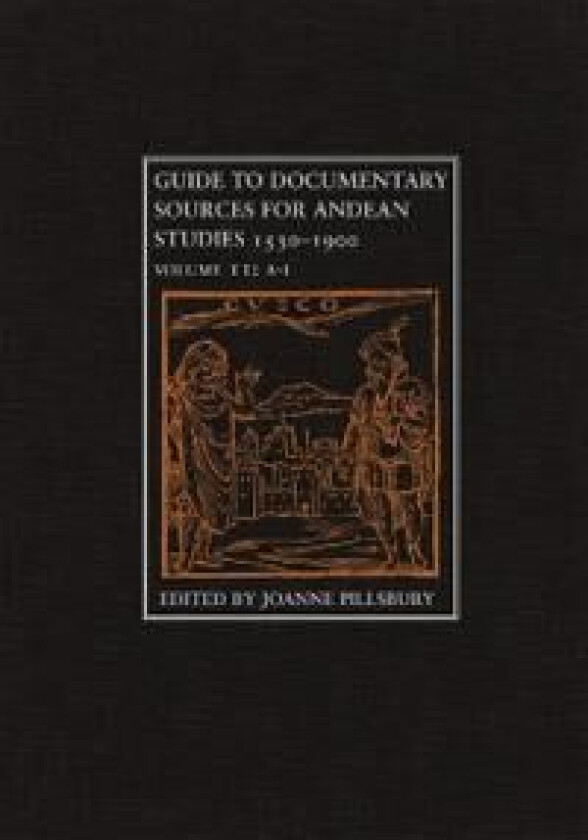 Guide to Documentary Sources for Andean Studies, 1530-1900