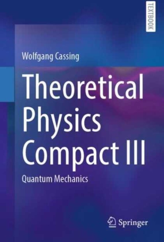 Theoretical Physics Compact III Quantum Mechanics