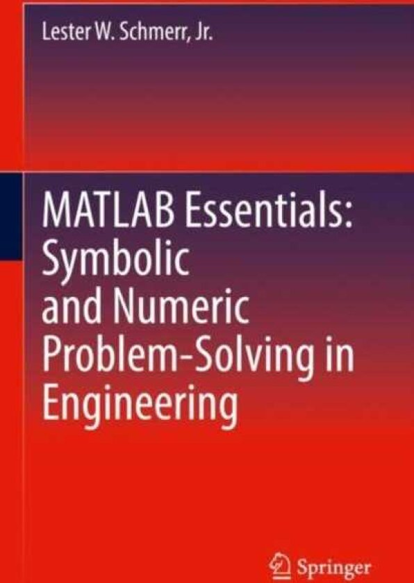 MATLAB Essentials: Symbolic and Numeric ProblemSolving in Engineering