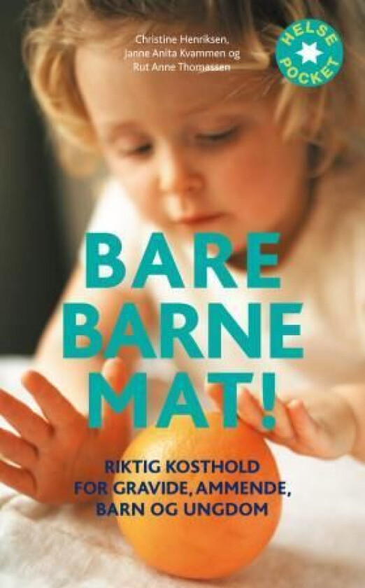 Bare barnemat! av Christine Henriksen, Janne Anita Kvammen, Rut Anne Thomassen