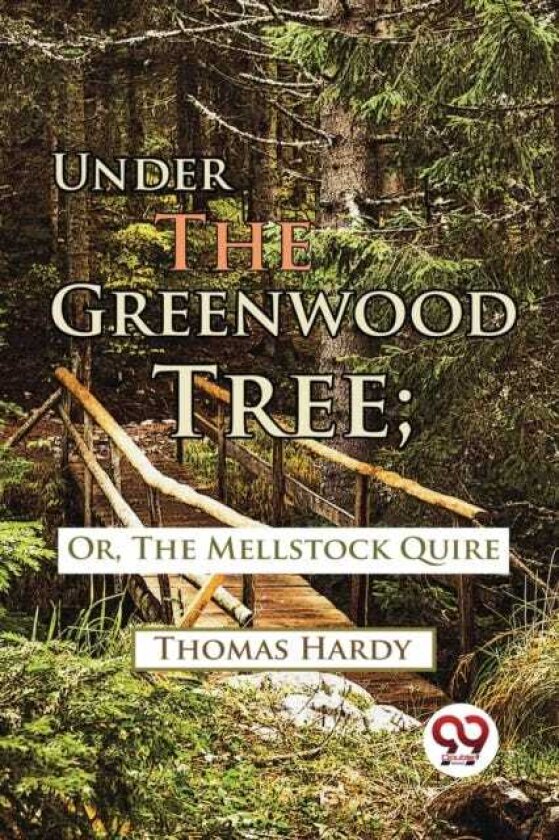 Under the Greenwood Tree Or, the Mellstock Quire