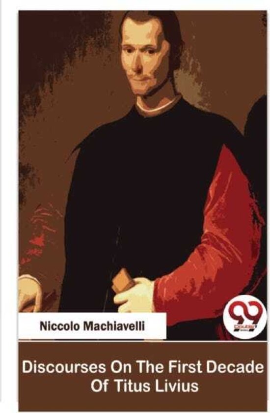 Discourses on the First Decade of Titus Livius