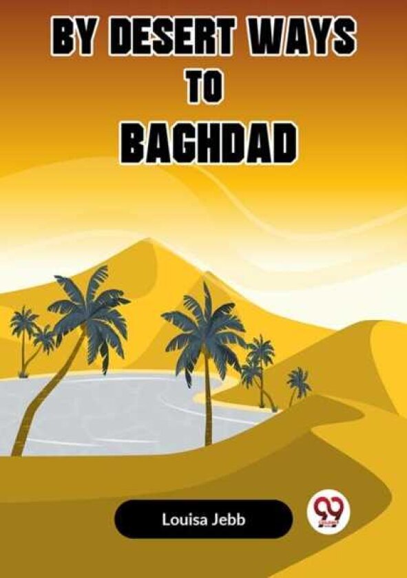 By Desert Ways to Baghdad (Edition2023)