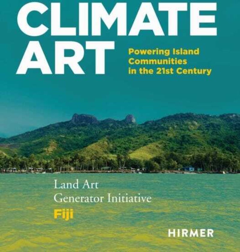 Climate Art Powering Island Communities in the 21st Century Land Art Generator Initiative & Fiji
