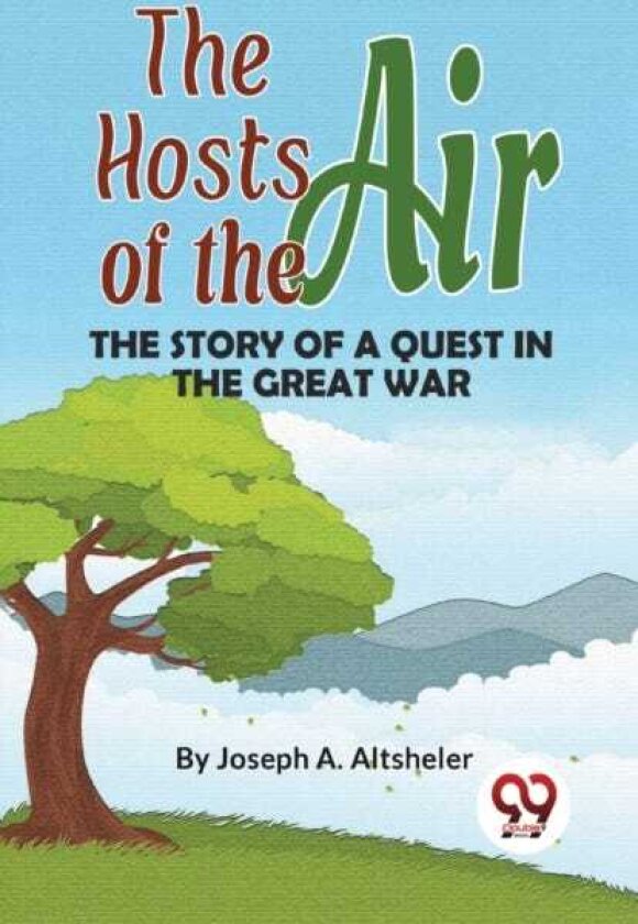 The Hosts of the Air the Story of a Quest in the Great War