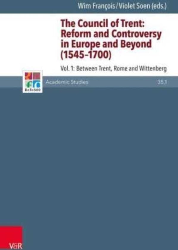 The Council of Trent Reform and Controversy in Europe and Beyond (15451700)