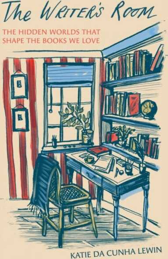 Writer's Room The Hidden Worlds That Shape the Books We Love