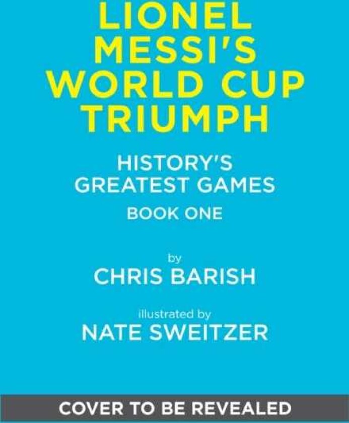 Lionel Messi's World Cup Triumph (History's Greatest Games #1)