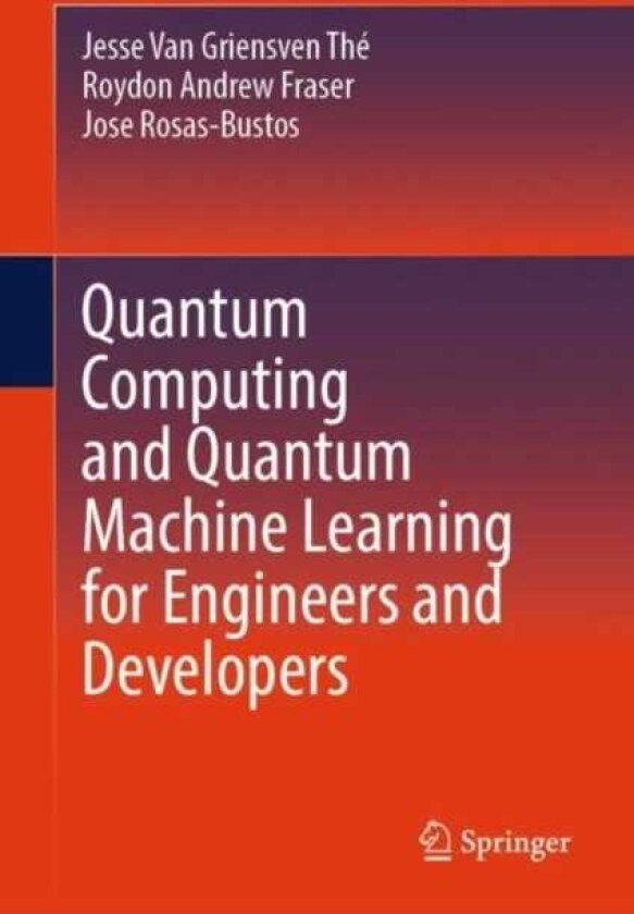 Quantum Computing and Quantum Machine Learning for Engineers and Developers