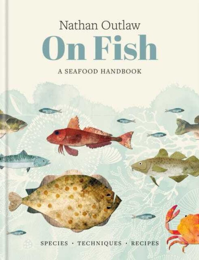 Nathan Outlaw On Fish A Seafood Handbook