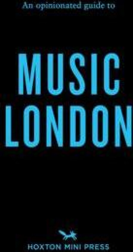 An Opinionated Guide to Music London