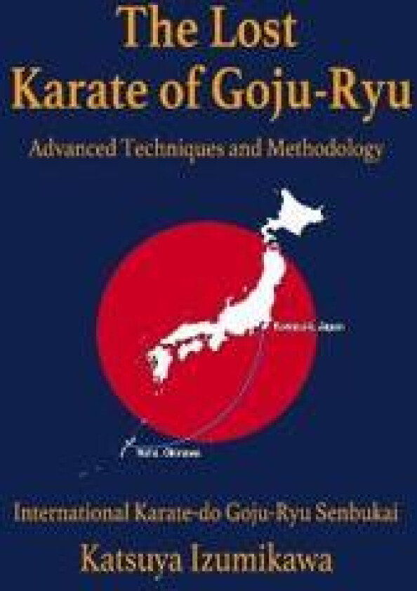 The Lost Karate of Goju-Ryu