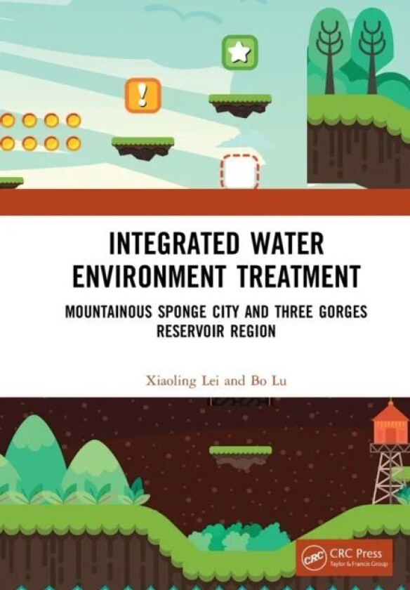 Integrated Water Environment Treatment av Xiaoling (Deputy Director of Chongqing Sponge City Construction Expert Committee China.) Lei, Bo Lu