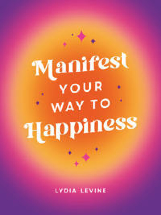 Manifest Your Way to Happiness