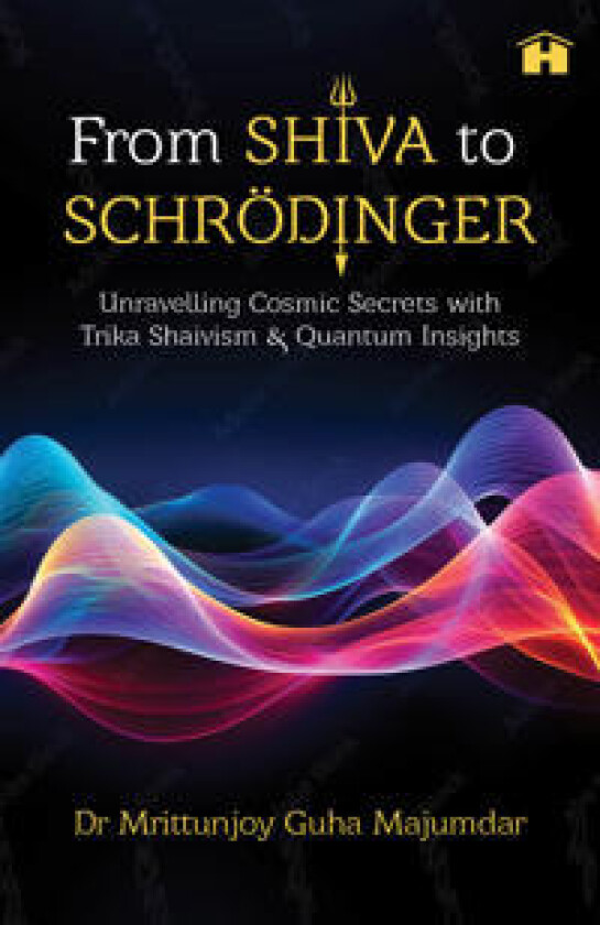 From Shiva to Schrödinger: Unravelling Cosmic Secrets with Trika Shaivism and Quantum Insights