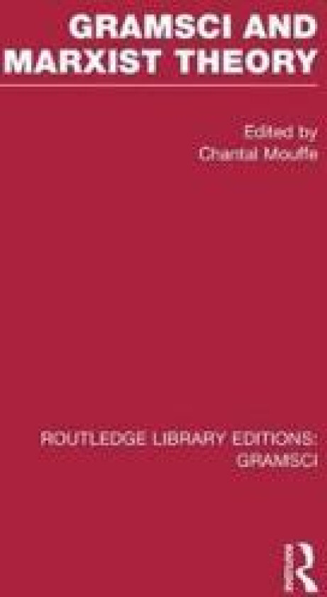 Gramsci and Marxist Theory (RLE: Gramsci)