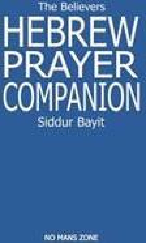 Siddur Bayit The Believers Hebrew Prayer Companion