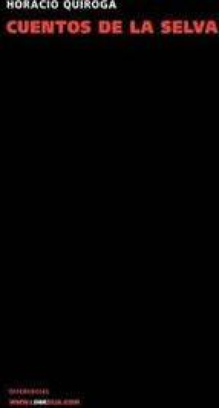 Cuentos de la Selva Y Otros Relatos