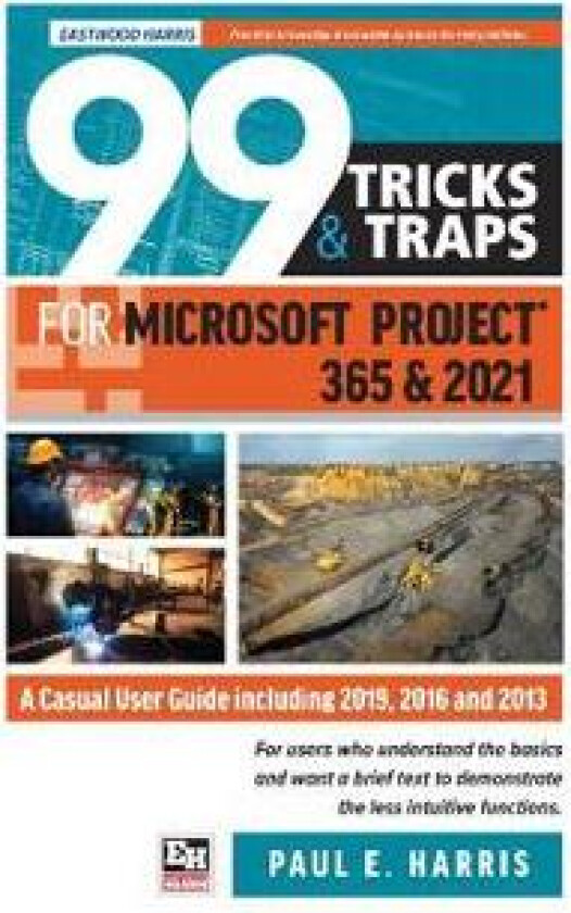 99 Tricks and Traps for Microsoft Project 365 and 2021