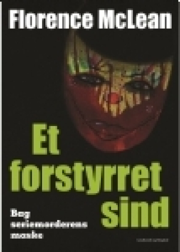 Et forstyrret sind - Bag seriemorderens maske | Florence McLean | Språk: Dansk