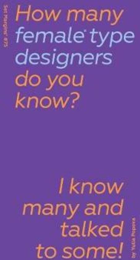 How Many Female Type Designers Do You Know? I Know Many and Talked to Some!