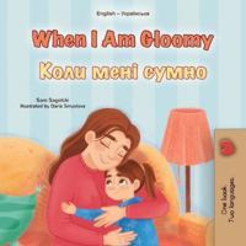 When I am Gloomy (English Ukrainian Bilingual Children's Book)