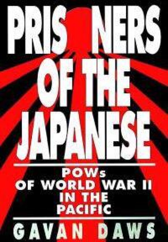 Prisoners of the Japanese: POWs of World War II in the Pacific